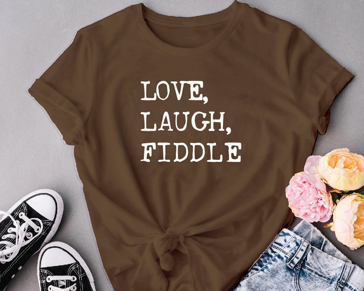love, laugh, fiddle
