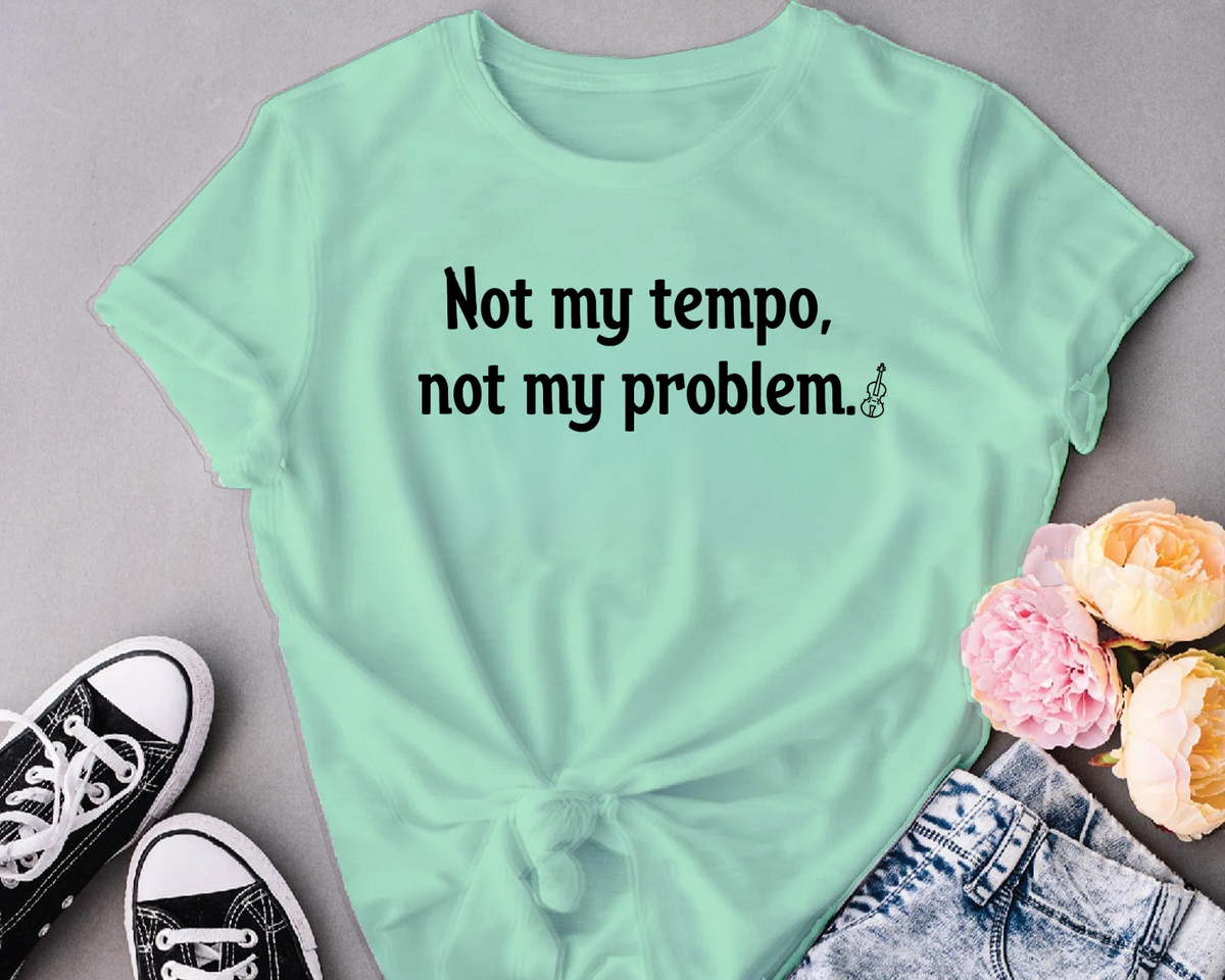 Not my tempo, not my problem.