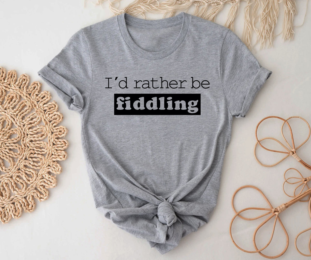 I'd rather be fiddling