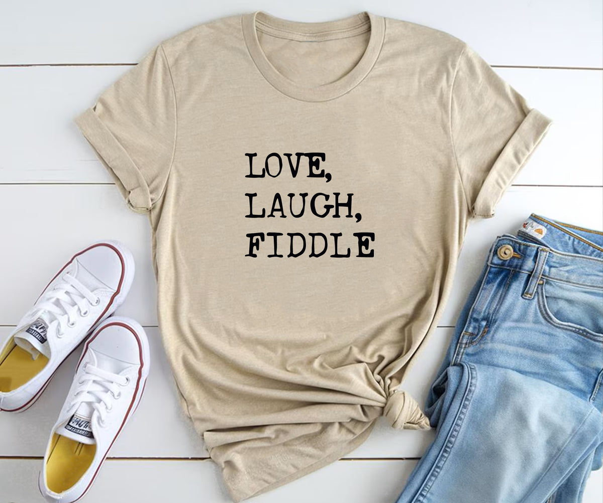 love, laugh, fiddle