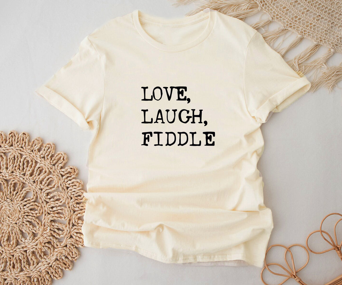 love, laugh, fiddle