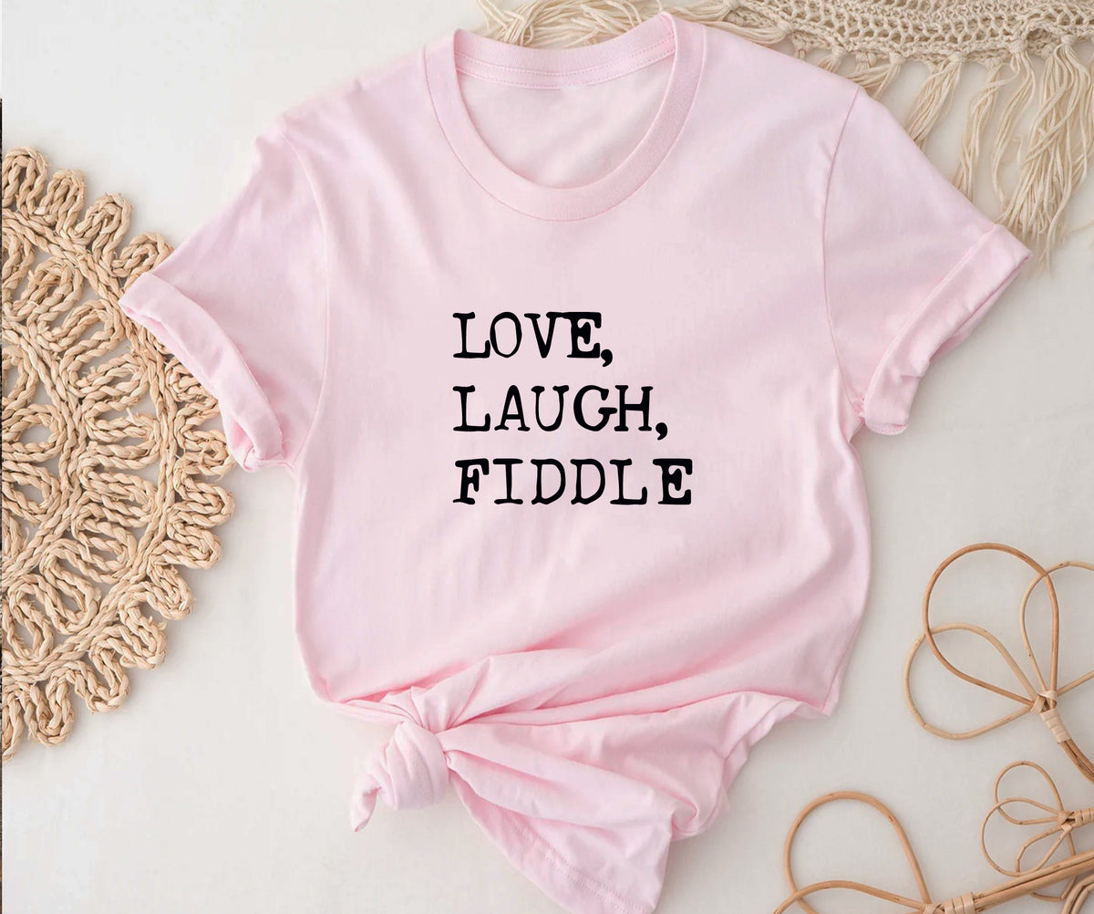 love, laugh, fiddle