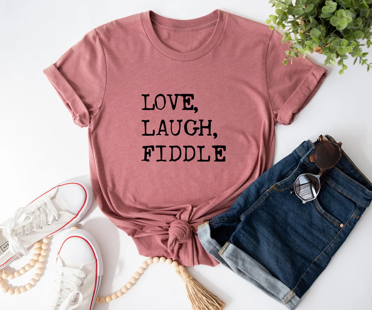 love, laugh, fiddle