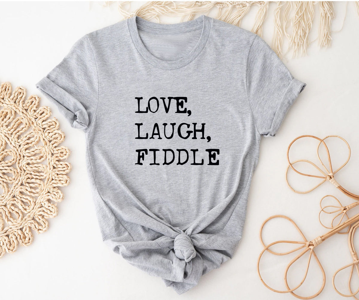 love, laugh, fiddle