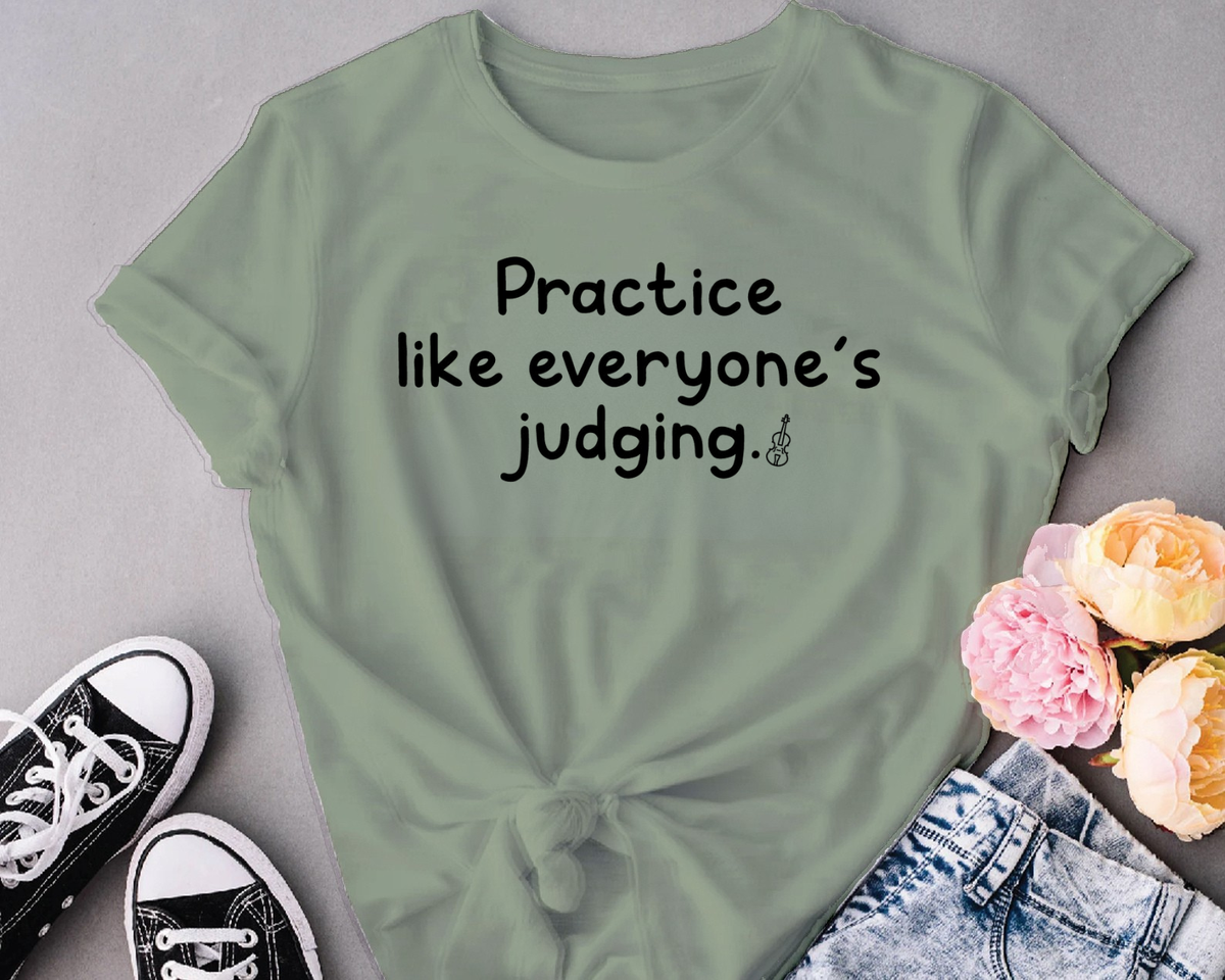 Practice like everyone’s judging.